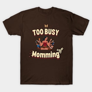 Too busy momming graphic T-Shirt